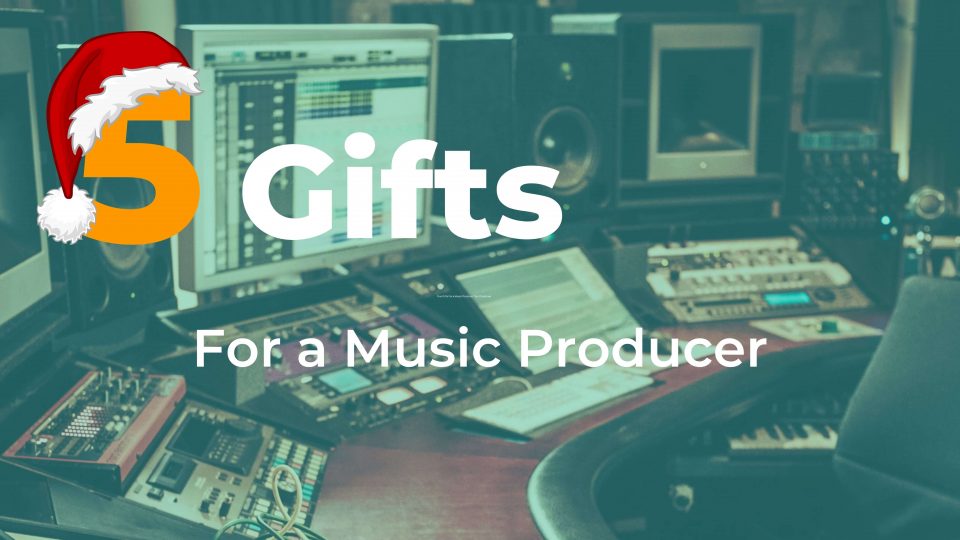 Five Gifts For a Music Producer This Christmas