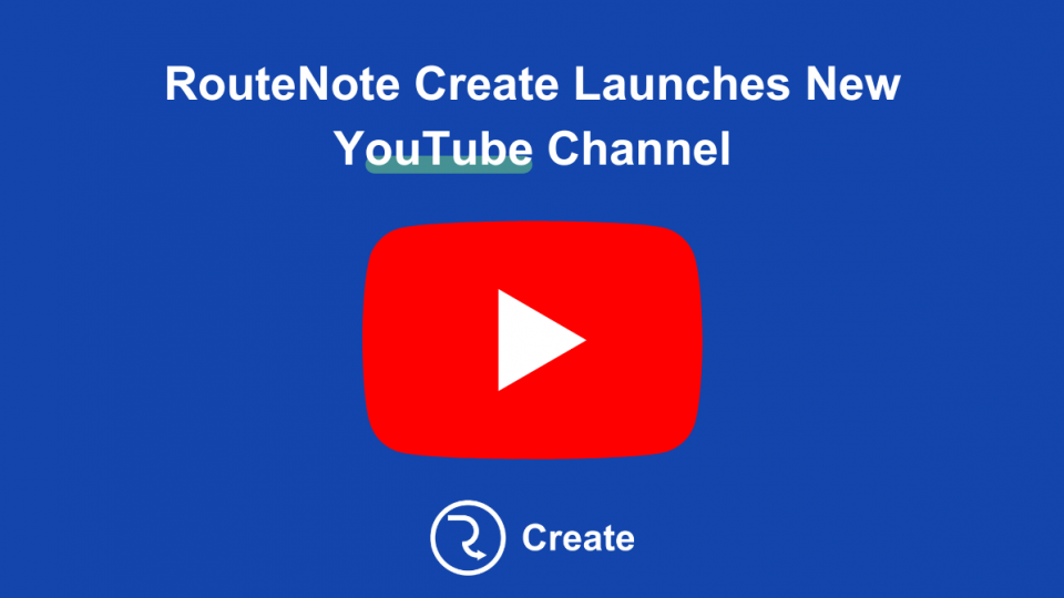 RouteNote Create Launches New YouTube Channel
