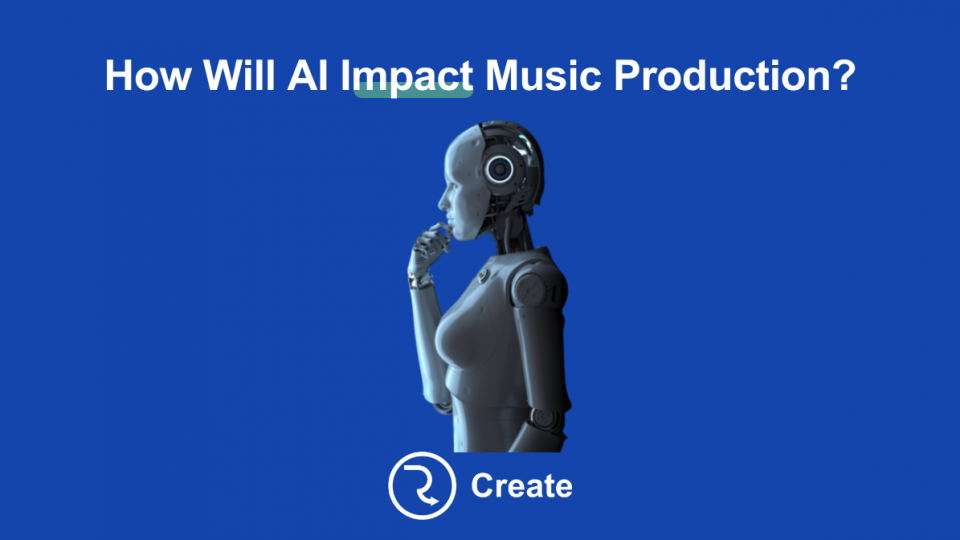 How Will AI Impact Music Production? RouteNote Create Blog