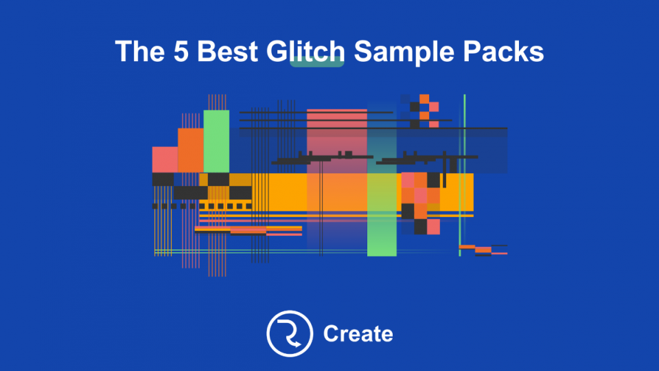 The 5 Best Glitch Sample Packs