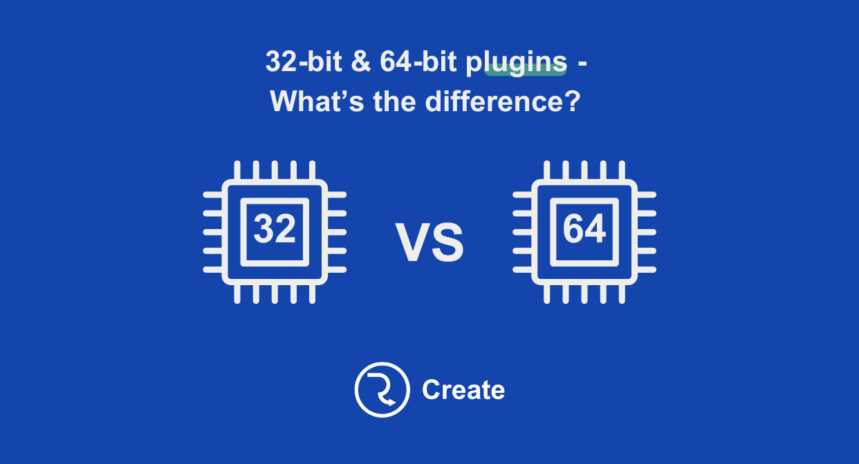32-bit & 64-bit plugins – What’s the difference?